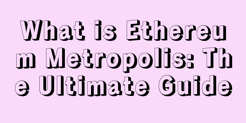 What is Ethereum Metropolis: The Ultimate Guide
