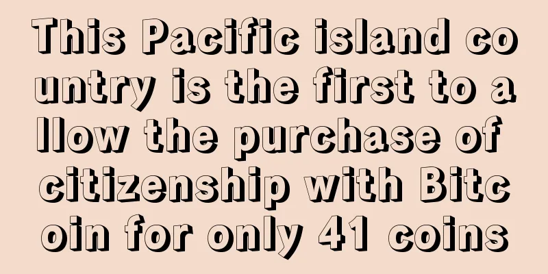 This Pacific island country is the first to allow the purchase of citizenship with Bitcoin for only 41 coins