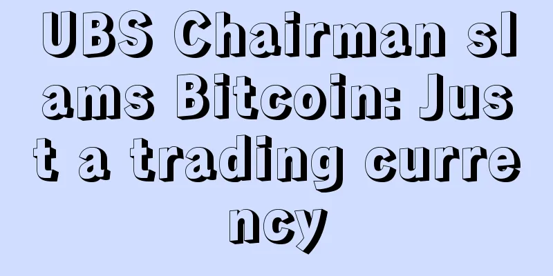 UBS Chairman slams Bitcoin: Just a trading currency