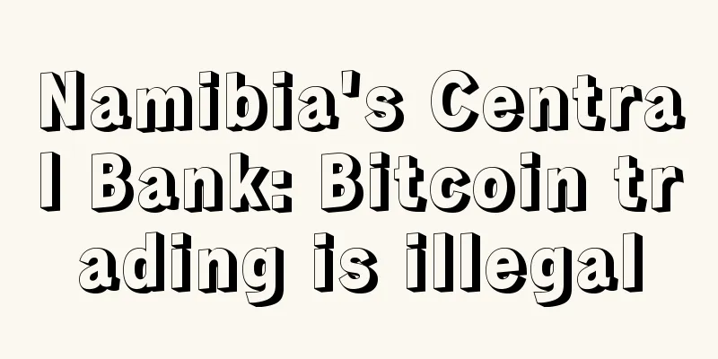 Namibia's Central Bank: Bitcoin trading is illegal