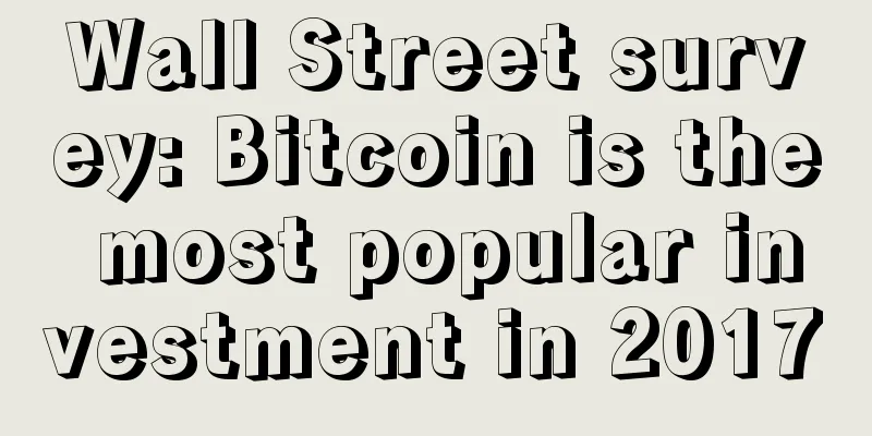 Wall Street survey: Bitcoin is the most popular investment in 2017