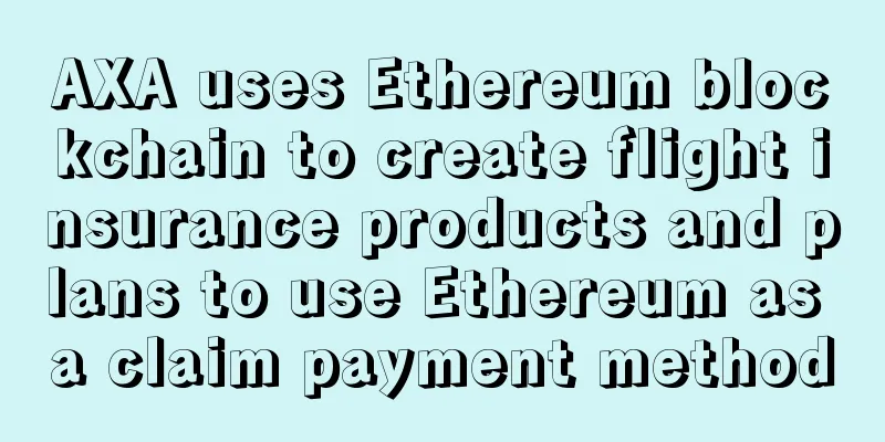 AXA uses Ethereum blockchain to create flight insurance products and plans to use Ethereum as a claim payment method
