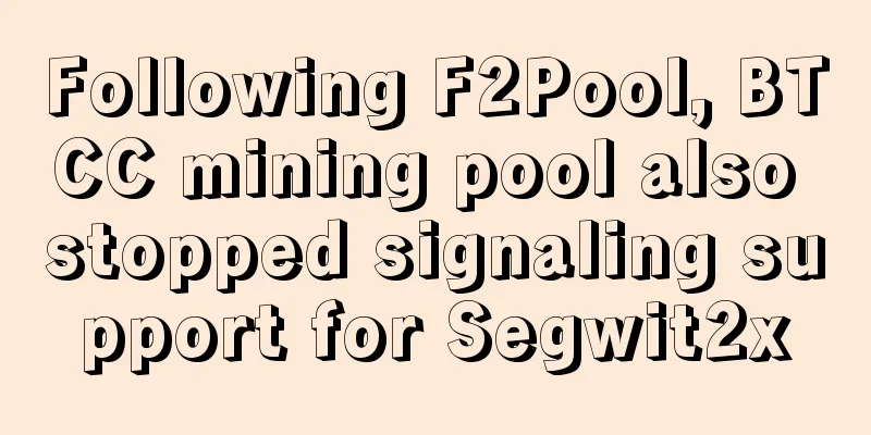 Following F2Pool, BTCC mining pool also stopped signaling support for Segwit2x