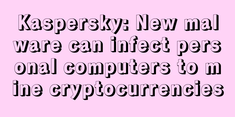 Kaspersky: New malware can infect personal computers to mine cryptocurrencies