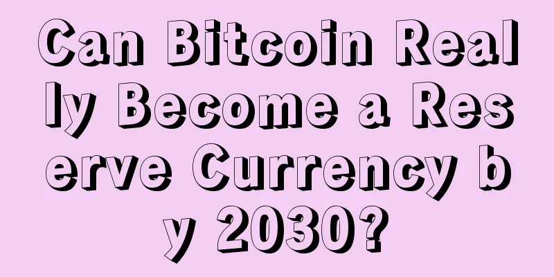 Can Bitcoin Really Become a Reserve Currency by 2030?