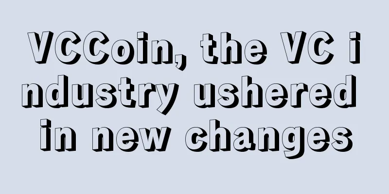 VCCoin, the VC industry ushered in new changes
