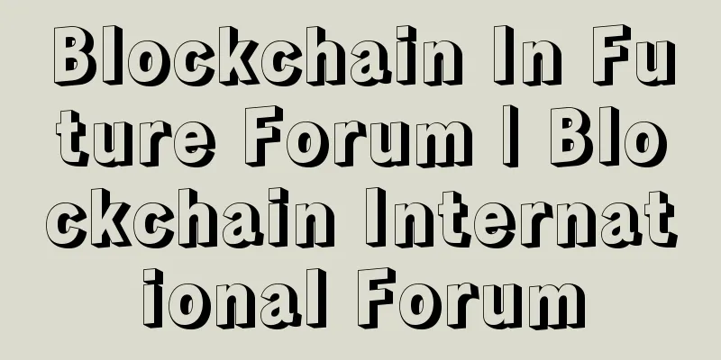 Blockchain In Future Forum | Blockchain International Forum