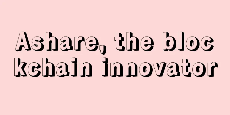 Ashare, the blockchain innovator