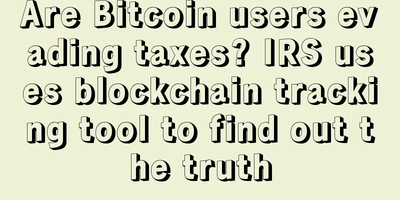 Are Bitcoin users evading taxes? IRS uses blockchain tracking tool to find out the truth