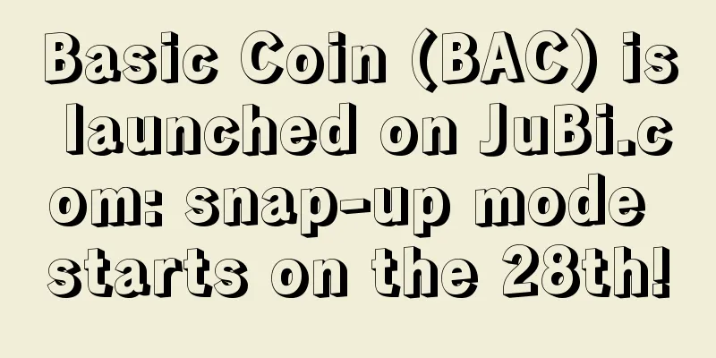 Basic Coin (BAC) is launched on JuBi.com: snap-up mode starts on the 28th!