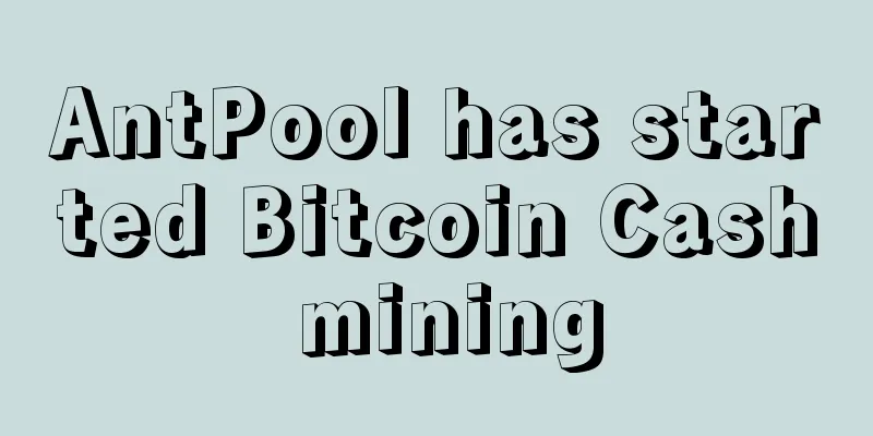 AntPool has started Bitcoin Cash mining