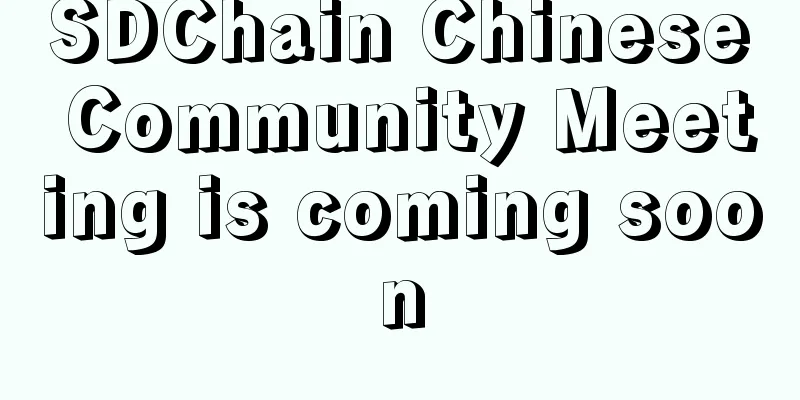 SDChain Chinese Community Meeting is coming soon