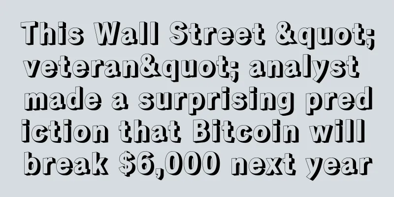 This Wall Street "veteran" analyst made a surprising prediction that Bitcoin will break $6,000 next year