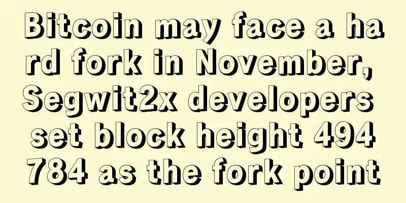 Bitcoin may face a hard fork in November, Segwit2x developers set block height 494784 as the fork point