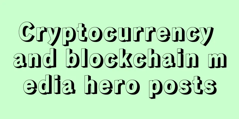 Cryptocurrency and blockchain media hero posts