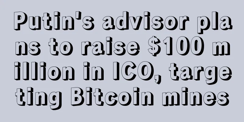 Putin's advisor plans to raise $100 million in ICO, targeting Bitcoin mines
