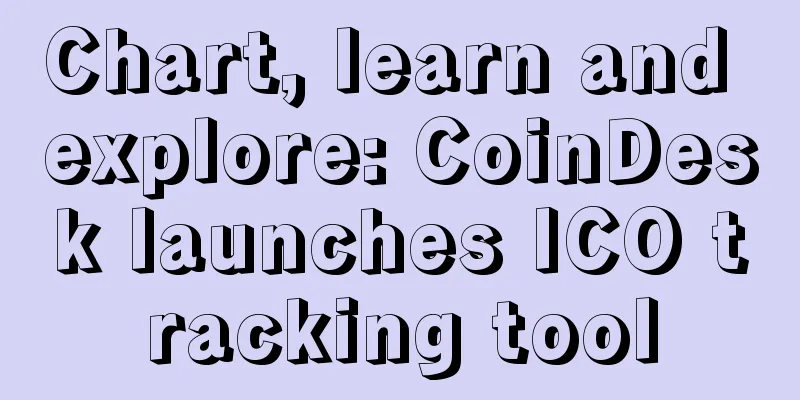 Chart, learn and explore: CoinDesk launches ICO tracking tool