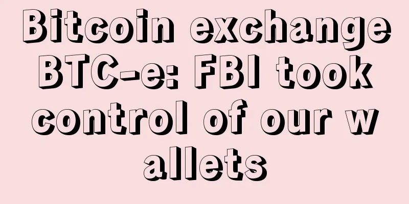Bitcoin exchange BTC-e: FBI took control of our wallets