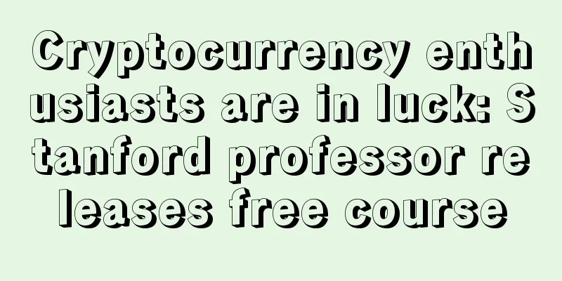 Cryptocurrency enthusiasts are in luck: Stanford professor releases free course