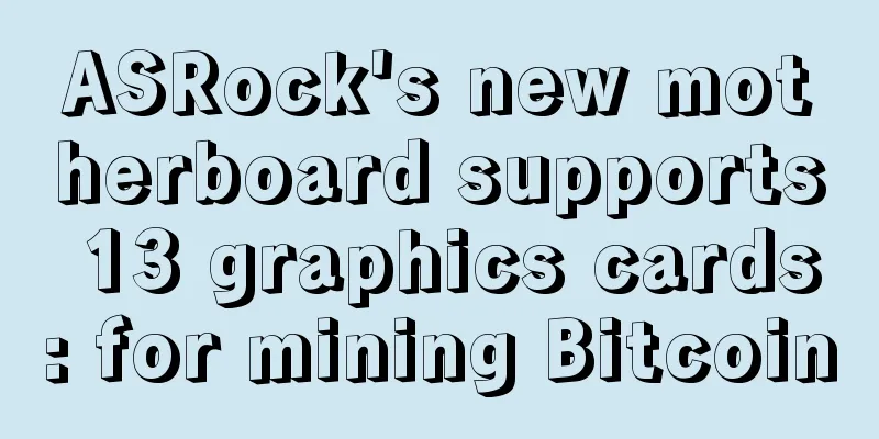 ASRock's new motherboard supports 13 graphics cards: for mining Bitcoin