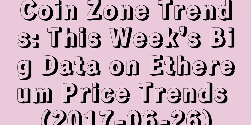 Coin Zone Trends: This Week’s Big Data on Ethereum Price Trends (2017-06-26)