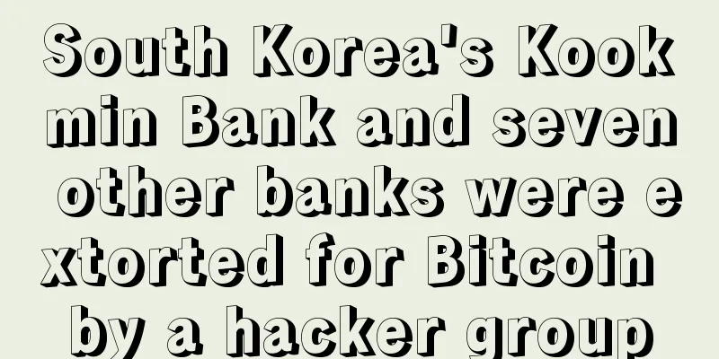 South Korea's Kookmin Bank and seven other banks were extorted for Bitcoin by a hacker group