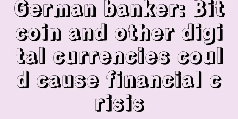 German banker: Bitcoin and other digital currencies could cause financial crisis