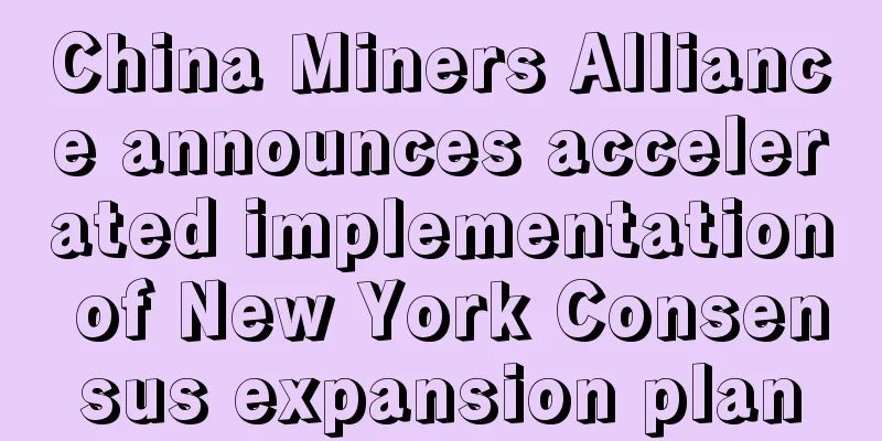 China Miners Alliance announces accelerated implementation of New York Consensus expansion plan