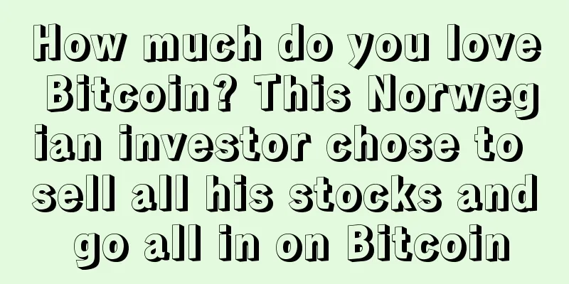 How much do you love Bitcoin? This Norwegian investor chose to sell all his stocks and go all in on Bitcoin