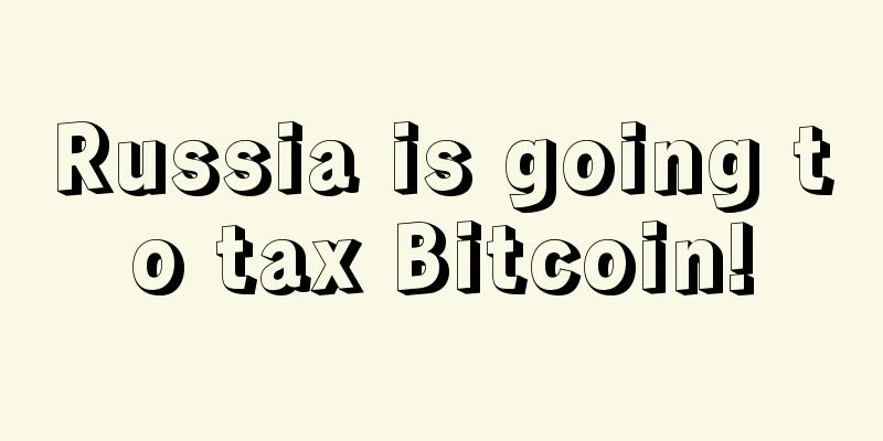 Russia is going to tax Bitcoin!