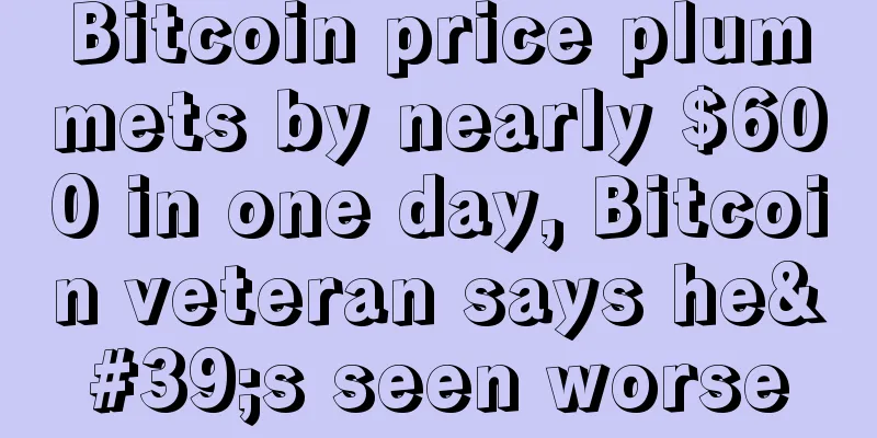 Bitcoin price plummets by nearly $600 in one day, Bitcoin veteran says he's seen worse