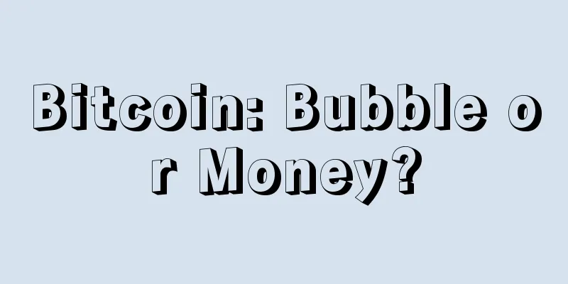 Bitcoin: Bubble or Money?