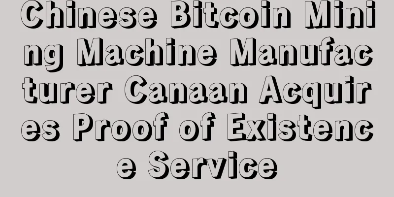 Chinese Bitcoin Mining Machine Manufacturer Canaan Acquires Proof of Existence Service