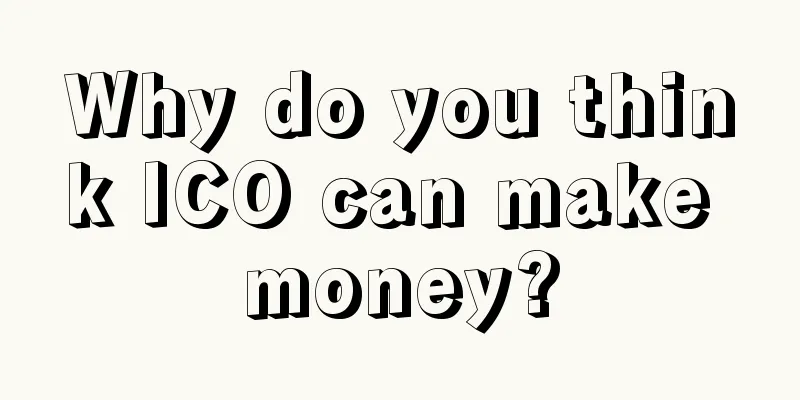 Why do you think ICO can make money?