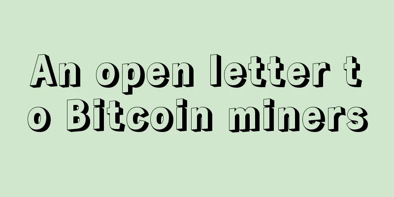 An open letter to Bitcoin miners