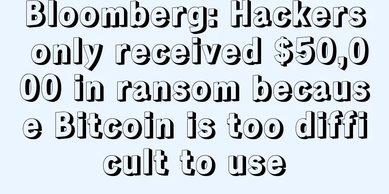Bloomberg: Hackers only received $50,000 in ransom because Bitcoin is too difficult to use