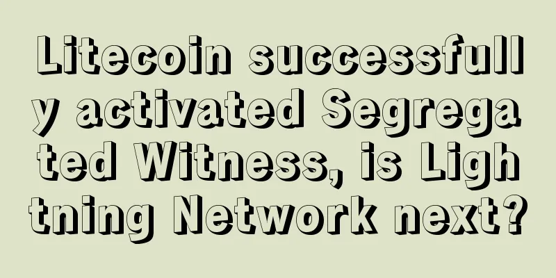 Litecoin successfully activated Segregated Witness, is Lightning Network next?