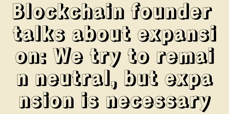 Blockchain founder talks about expansion: We try to remain neutral, but expansion is necessary