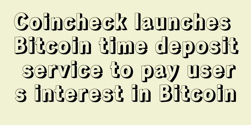 Coincheck launches Bitcoin time deposit service to pay users interest in Bitcoin