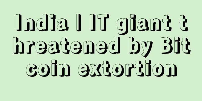 India | IT giant threatened by Bitcoin extortion