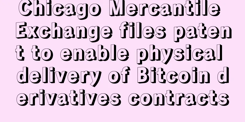 Chicago Mercantile Exchange files patent to enable physical delivery of Bitcoin derivatives contracts