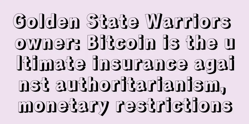 Golden State Warriors owner: Bitcoin is the ultimate insurance against authoritarianism, monetary restrictions