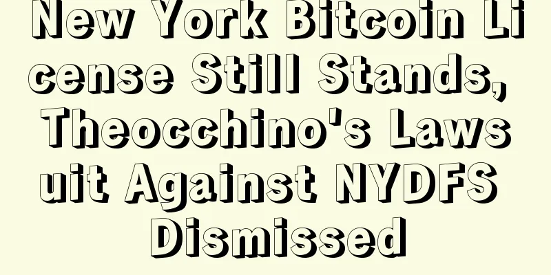 New York Bitcoin License Still Stands, Theocchino's Lawsuit Against NYDFS Dismissed