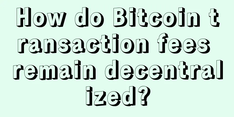 How do Bitcoin transaction fees remain decentralized?