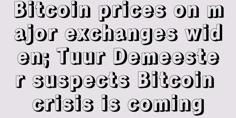Bitcoin prices on major exchanges widen; Tuur Demeester suspects Bitcoin crisis is coming