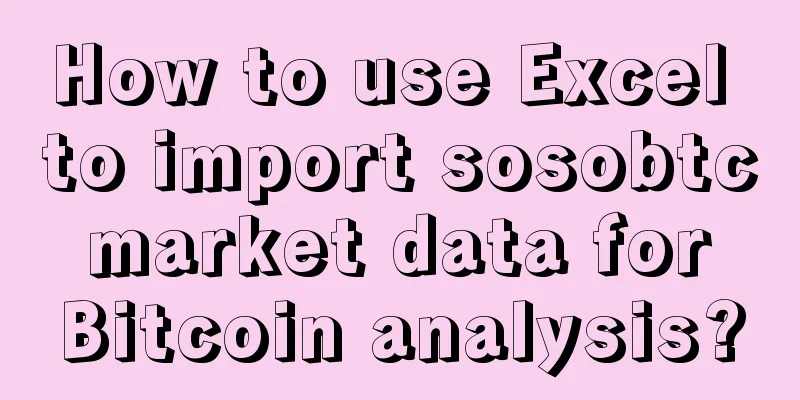 How to use Excel to import sosobtc market data for Bitcoin analysis?