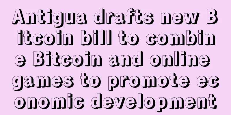 Antigua drafts new Bitcoin bill to combine Bitcoin and online games to promote economic development