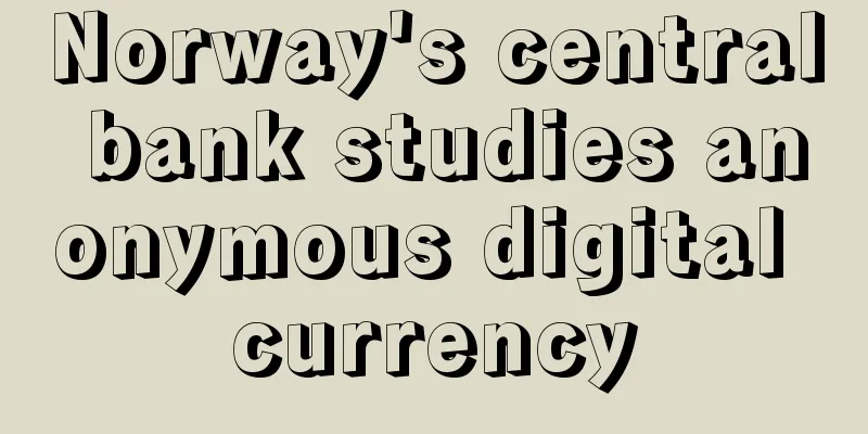 Norway's central bank studies anonymous digital currency