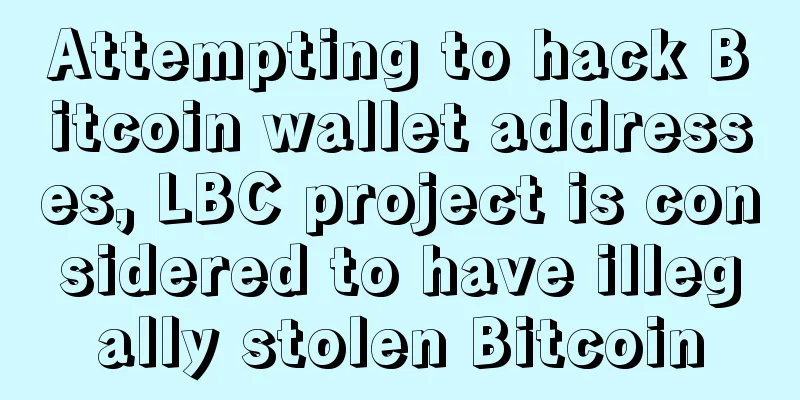 Attempting to hack Bitcoin wallet addresses, LBC project is considered to have illegally stolen Bitcoin