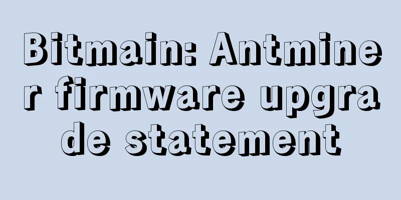 Bitmain: Antminer firmware upgrade statement